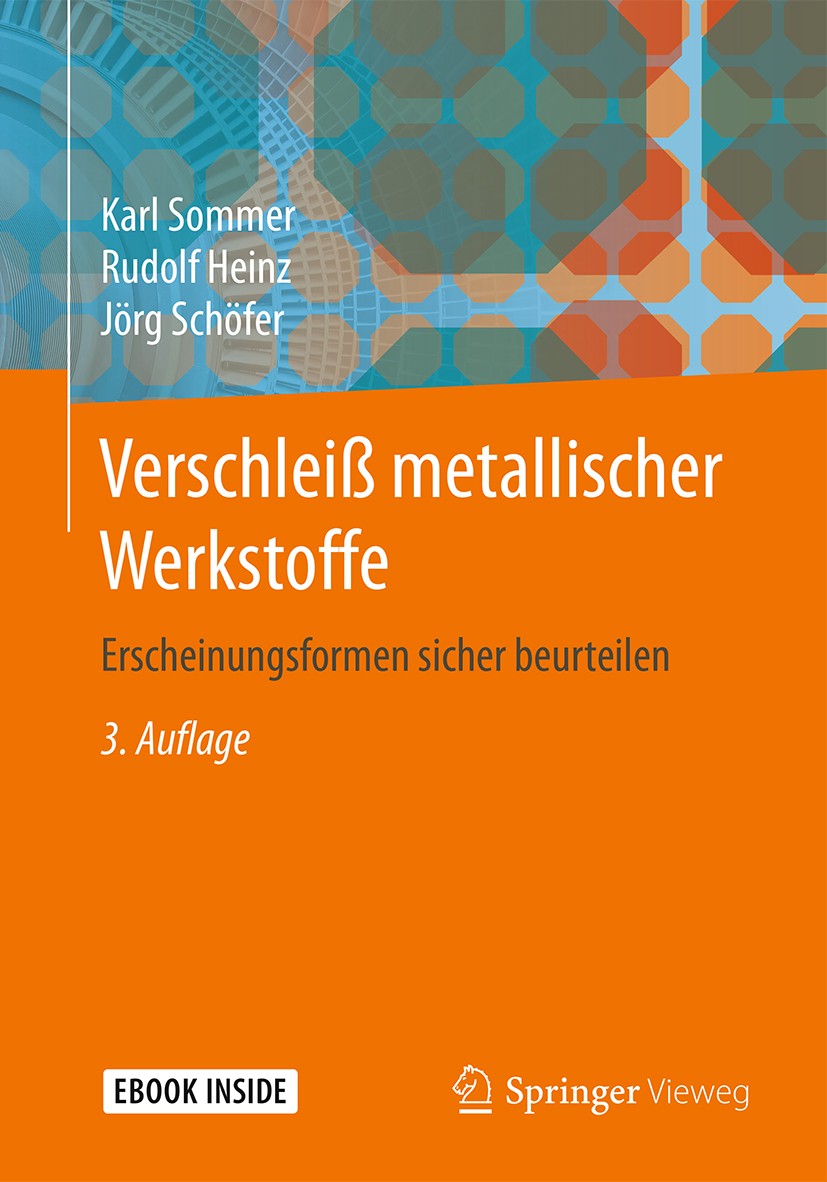 Titlebook: Verschleiß metallischer Werkstoffe; Erscheinungsformen s Karl Sommer,Rudolf Heinz,Jörg Schöfer Book 2018Latest edition Springer Fachmedien Titlebook: Verschleiß metallischer Werkstoffe; Erscheinungsformen s Karl Sommer,Rudolf Heinz,Jörg Schöfer Book 2018Latest edition Springer Fachmedien