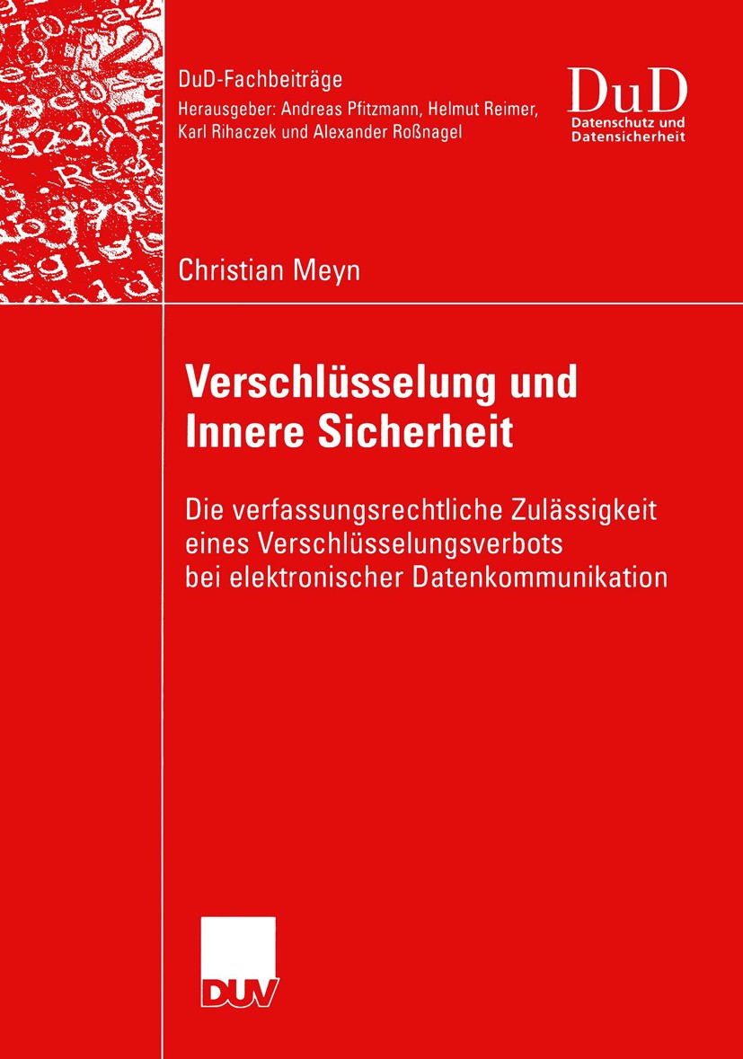 Titlebook: Verschlüsselung und Innere Sicherheit; Die verfassungsrecht Christian Meyn Book 2003 Deutscher Universitäts-Verlag/GWV Fachverlage GmbH, Wi Titlebook: Verschlüsselung und Innere Sicherheit; Die verfassungsrecht Christian Meyn Book 2003 Deutscher Universitäts-Verlag/GWV Fachverlage GmbH, Wi