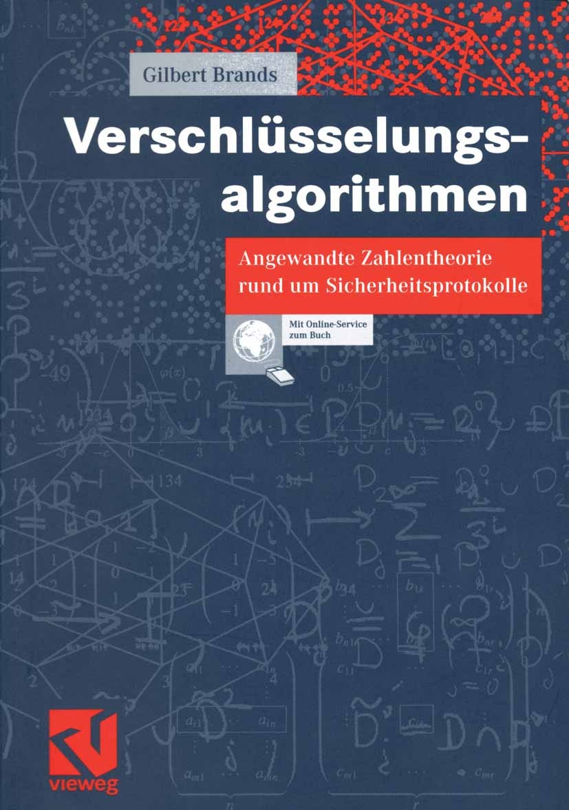 Titlebook: Verschlüsselungsalgorithmen; Angewandte Zahlenthe Gilbert Brands Textbook 2002 Friedr. Vieweg & Sohn Verlagsgesellschaft mbH, Braunschweig/ Titlebook: Verschlüsselungsalgorithmen; Angewandte Zahlenthe Gilbert Brands Textbook 2002 Friedr. Vieweg & Sohn Verlagsgesellschaft mbH, Braunschweig/
