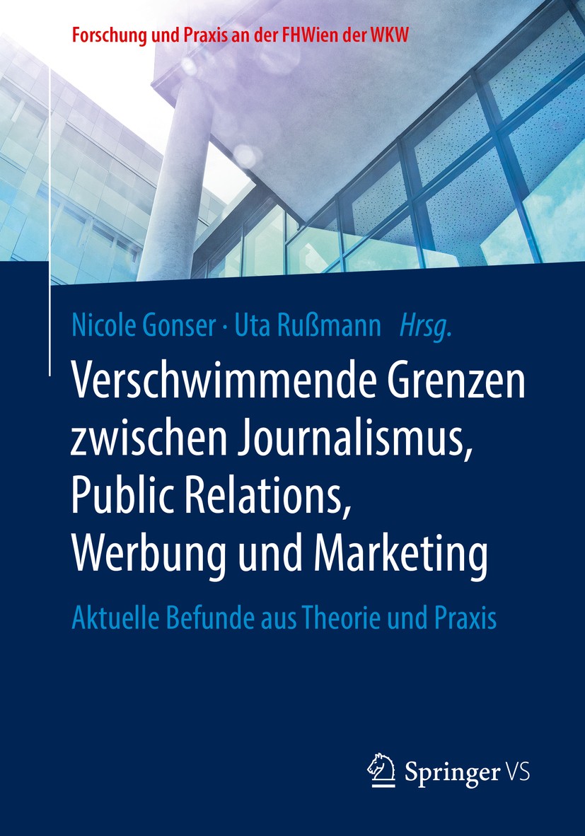Titlebook: Verschwimmende Grenzen zwischen Journalismus, Public Relations, Werbung und Marketing; Aktuelle Befunde aus Nicole Gonser,Uta Rußmann Book Titlebook: Verschwimmende Grenzen zwischen Journalismus, Public Relations, Werbung und Marketing; Aktuelle Befunde aus Nicole Gonser,Uta Rußmann Book