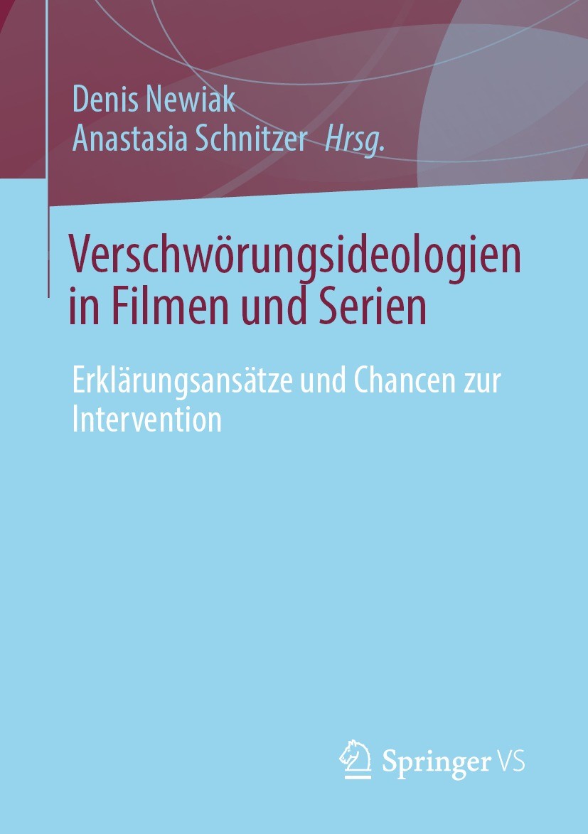 Titlebook: Verschwörungsideologien in Filmen und Serien; Erklärungsansätze un Denis Newiak,Anastasia Schnitzer Book 2022 Der/die Herausgeber bzw. der/ Titlebook: Verschwörungsideologien in Filmen und Serien; Erklärungsansätze un Denis Newiak,Anastasia Schnitzer Book 2022 Der/die Herausgeber bzw. der/