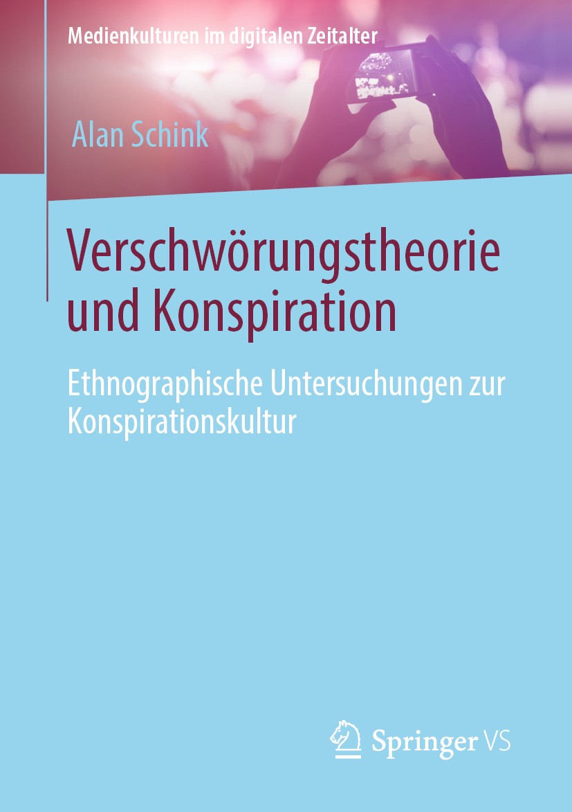 Titlebook: Verschwörungstheorie und Konspiration; Ethnographische Unte Alan Schink Book 2020 Der/die Herausgeber bzw. der/die Autor(en), exklusiv lize Titlebook: Verschwörungstheorie und Konspiration; Ethnographische Unte Alan Schink Book 2020 Der/die Herausgeber bzw. der/die Autor(en), exklusiv lize