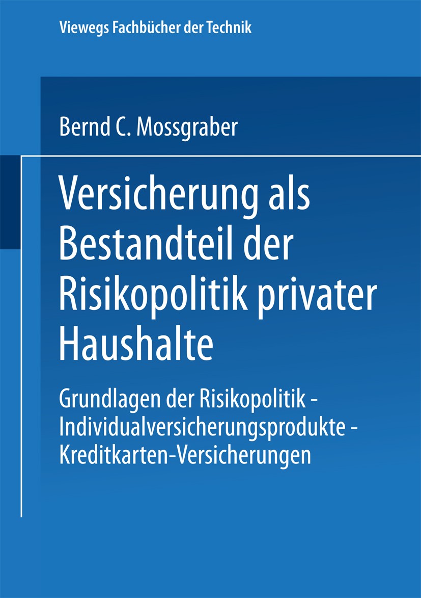 Titlebook: Versicherung als Bestandteil der Risikopolitik privater Haushalte; Grundlagen der Risik Bernd C. Mossgraber Book 1996 Springer Fachmedien W Titlebook: Versicherung als Bestandteil der Risikopolitik privater Haushalte; Grundlagen der Risik Bernd C. Mossgraber Book 1996 Springer Fachmedien W