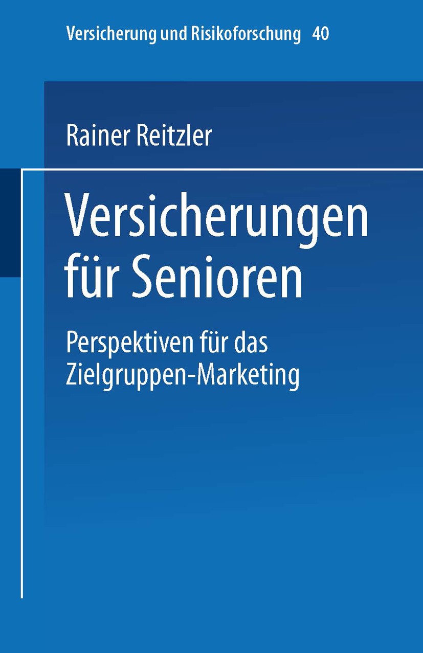 Titlebook: Versicherungen für Senioren; Perspektiven für das Rainer Reitzler Book 2001 Springer Fachmedien Wiesbaden 2001 Innovation.Krankenversicheru Titlebook: Versicherungen für Senioren; Perspektiven für das Rainer Reitzler Book 2001 Springer Fachmedien Wiesbaden 2001 Innovation.Krankenversicheru