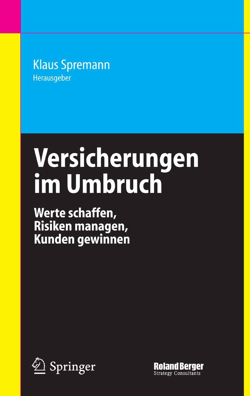 Titlebook: Versicherungen im Umbruch; Werte schaffen, Risi Klaus Spremann Book 2005 Springer-Verlag Berlin Heidelberg 2005 Altersvorsorge.Bewertung.En Titlebook: Versicherungen im Umbruch; Werte schaffen, Risi Klaus Spremann Book 2005 Springer-Verlag Berlin Heidelberg 2005 Altersvorsorge.Bewertung.En