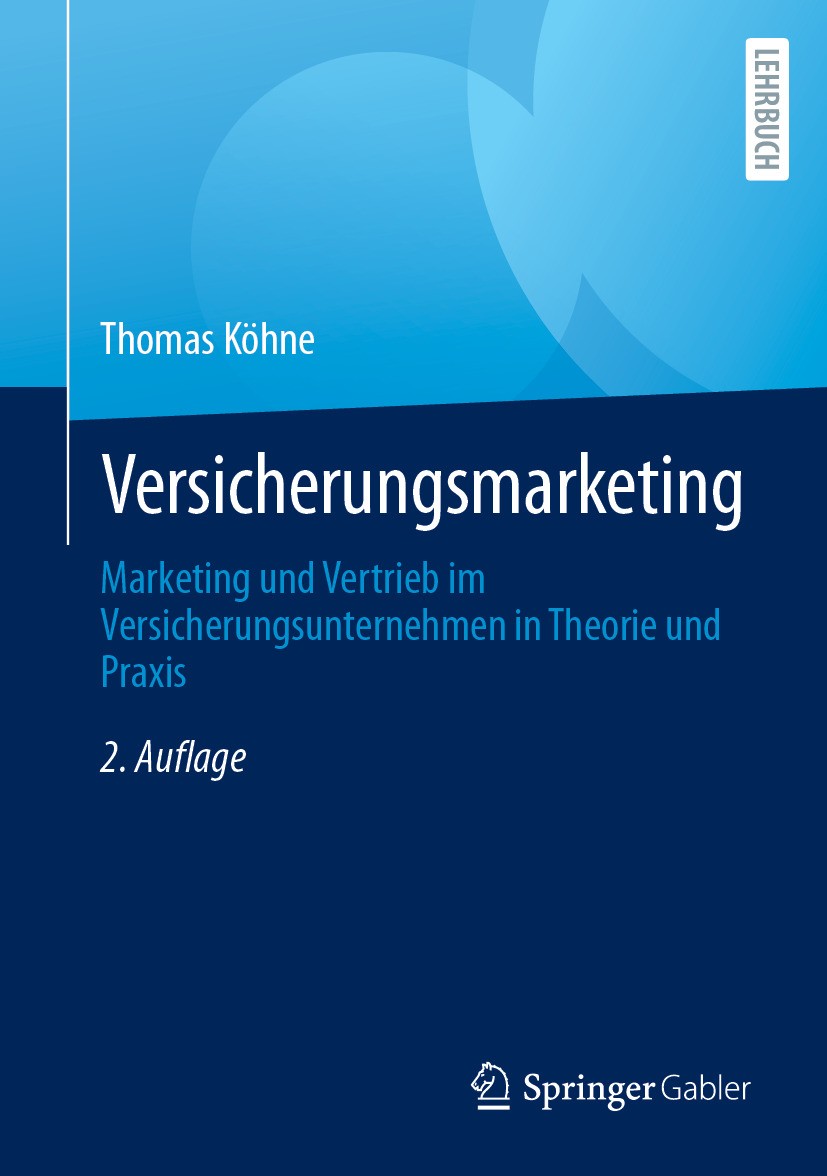 Titlebook: Versicherungsmarketing; Marketing und Vertri Thomas Köhne Textbook 2024Latest edition Der/die Herausgeber bzw. der/die Autor(en), exklusiv Titlebook: Versicherungsmarketing; Marketing und Vertri Thomas Köhne Textbook 2024Latest edition Der/die Herausgeber bzw. der/die Autor(en), exklusiv