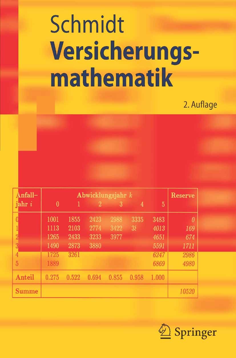 Titlebook: Versicherungsmathematik; Klaus D. Schmidt Textbook 20062nd edition Springer-Verlag Berlin Heidelberg 2006 Finanzmathematik.Modellierung.St Titlebook: Versicherungsmathematik; Klaus D. Schmidt Textbook 20062nd edition Springer-Verlag Berlin Heidelberg 2006 Finanzmathematik.Modellierung.St