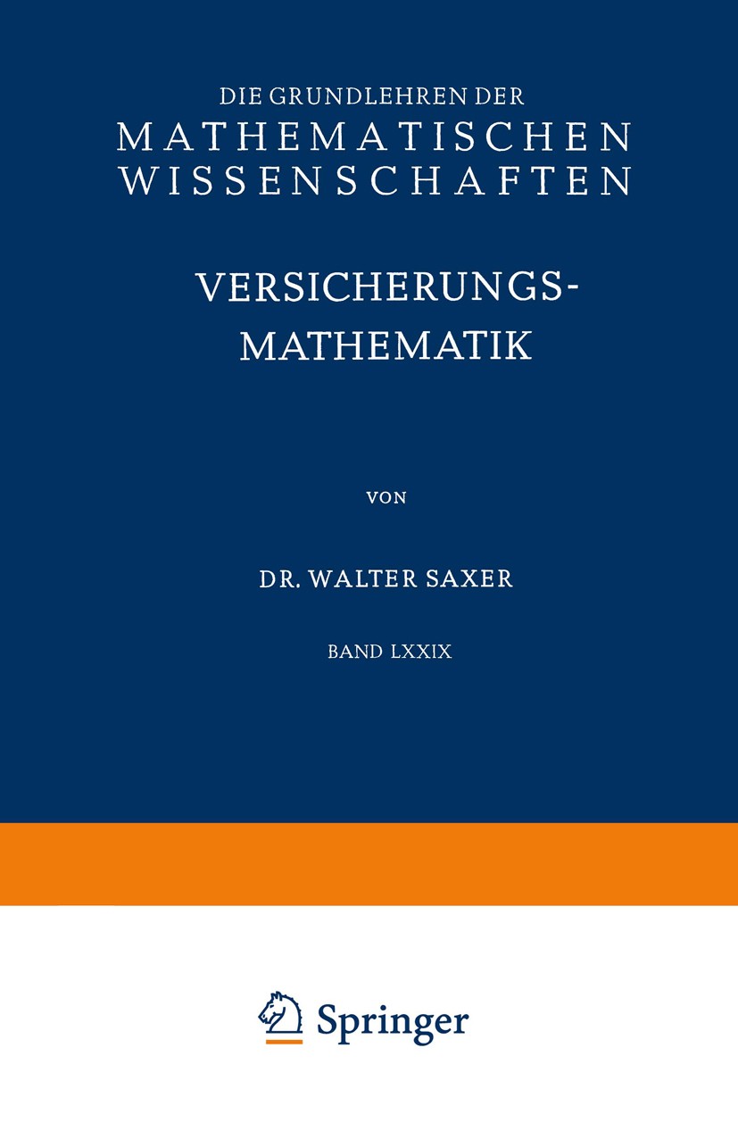 Titlebook: Versicherungsmathematik; Erster Teil Walter Saxer (o. Professor) Book 1955 Springer-Verlag Berlin Heidelberg 1955 Analysis.Integralrechnung Titlebook: Versicherungsmathematik; Erster Teil Walter Saxer (o. Professor) Book 1955 Springer-Verlag Berlin Heidelberg 1955 Analysis.Integralrechnung