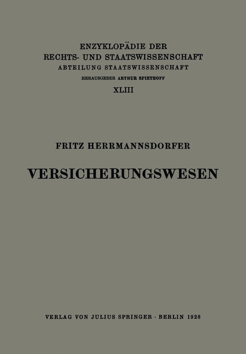 Titlebook: Versicherungswesen; Fritz Herrmannsdorfer Book 1928Latest edition Springer-Verlag Berlin Heidelberg 1928 Haftpflichtversicherung.Krankenve Titlebook: Versicherungswesen; Fritz Herrmannsdorfer Book 1928Latest edition Springer-Verlag Berlin Heidelberg 1928 Haftpflichtversicherung.Krankenve