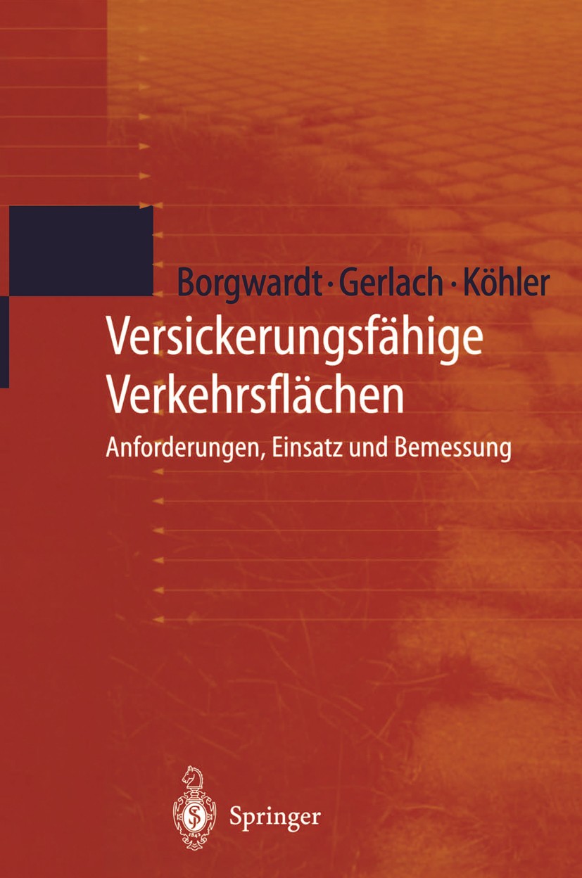 Titlebook: Versickerungsfähige Verkehrsflächen; Anforderungen, Einsa Sönke Borgwardt,A. Gerlach,M. Köhler Book 2000 Springer-Verlag Berlin Heidelberg Titlebook: Versickerungsfähige Verkehrsflächen; Anforderungen, Einsa Sönke Borgwardt,A. Gerlach,M. Köhler Book 2000 Springer-Verlag Berlin Heidelberg
