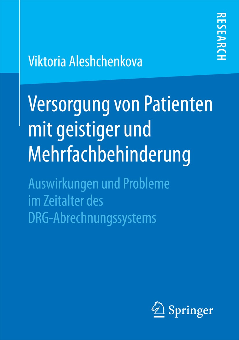 Titlebook: Versorgung von Patienten mit geistiger und Mehrfachbehinderung; Auswirkungen und Pro Viktoria Aleshchenkova Book 2017 Springer Fachmedien W Titlebook: Versorgung von Patienten mit geistiger und Mehrfachbehinderung; Auswirkungen und Pro Viktoria Aleshchenkova Book 2017 Springer Fachmedien W