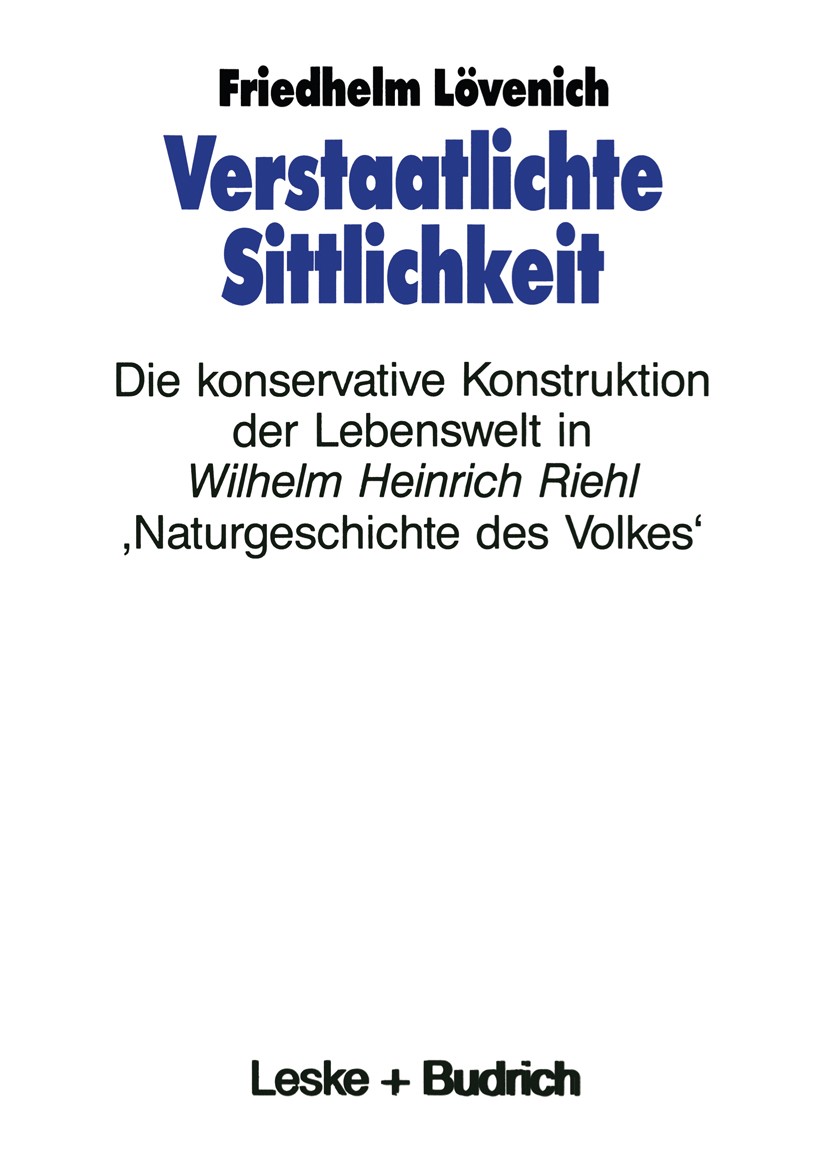 Titlebook: Verstaatlichte Sittlichkeit; Die konservative Kon Friedhelm Lövenich Book 1992 Springer Fachmedien Wiesbaden 1992 Familie.Generation.Gesell Titlebook: Verstaatlichte Sittlichkeit; Die konservative Kon Friedhelm Lövenich Book 1992 Springer Fachmedien Wiesbaden 1992 Familie.Generation.Gesell
