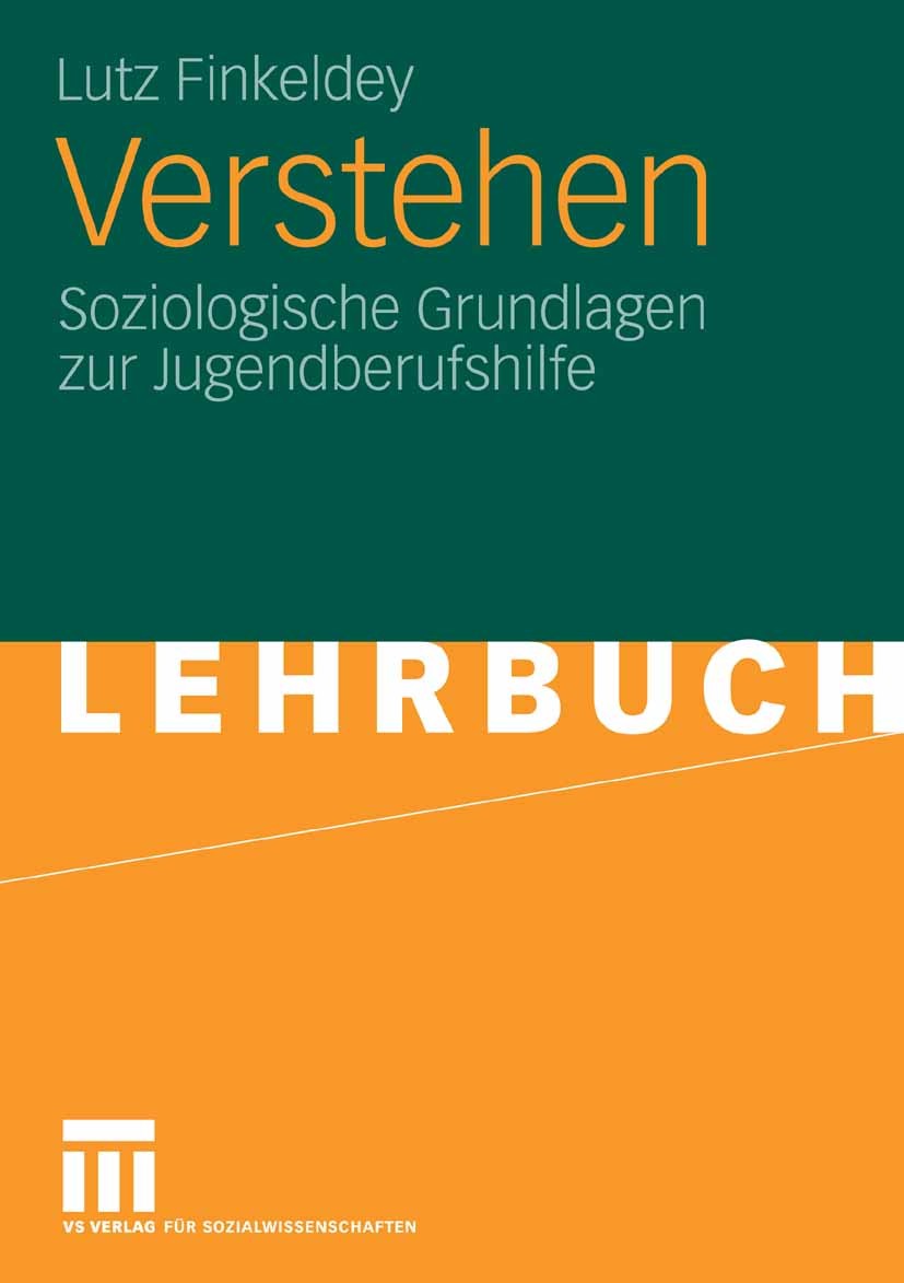 Titlebook: Verstehen; Soziologische Grundl Lutz Finkeldey Textbook 2007 VS Verlag f�r Sozialwissenschaften | Springer Fachmedien Wiesbaden GmbH, Wiesb Titlebook: Verstehen; Soziologische Grundl Lutz Finkeldey Textbook 2007 VS Verlag f�r Sozialwissenschaften | Springer Fachmedien Wiesbaden GmbH, Wiesb
