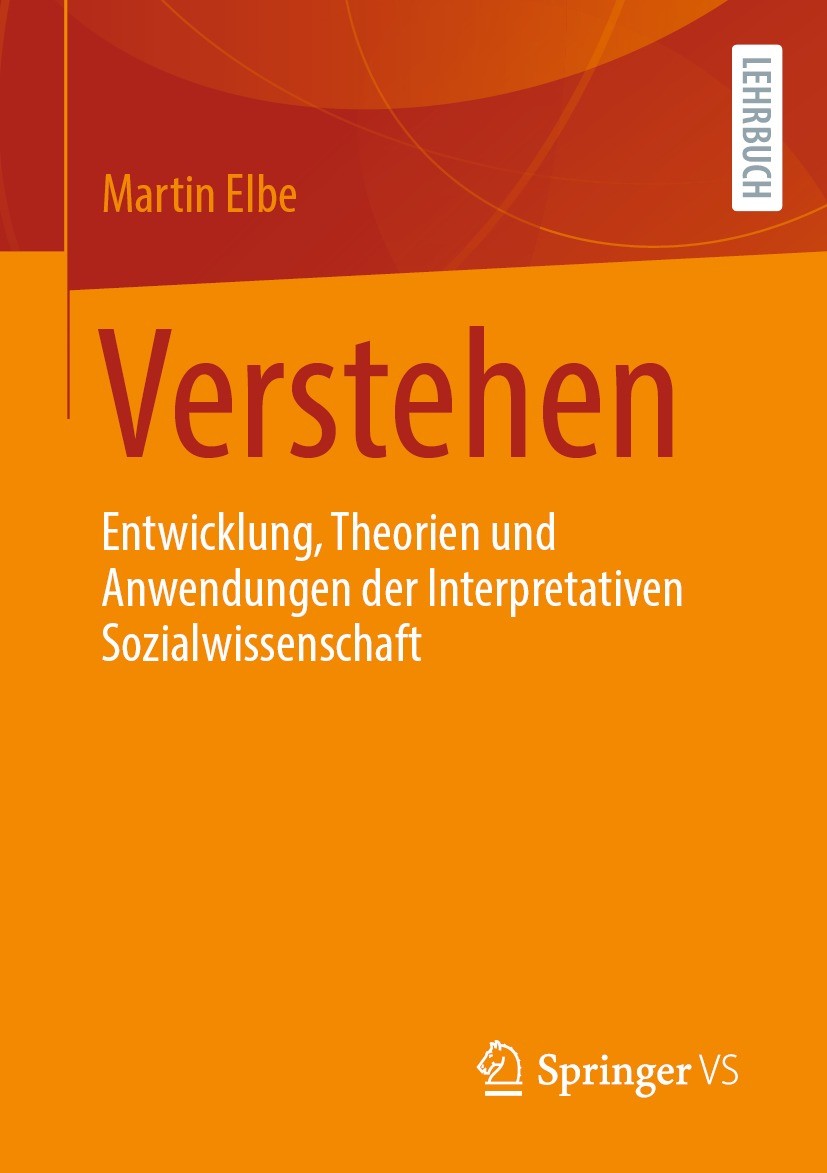 Titlebook: Verstehen; Entwicklung, Theorie Martin Elbe Textbook 2022 Der/die Herausgeber bzw. der/die Autor(en), exklusiv lizenziert an Springer Fachm Titlebook: Verstehen; Entwicklung, Theorie Martin Elbe Textbook 2022 Der/die Herausgeber bzw. der/die Autor(en), exklusiv lizenziert an Springer Fachm