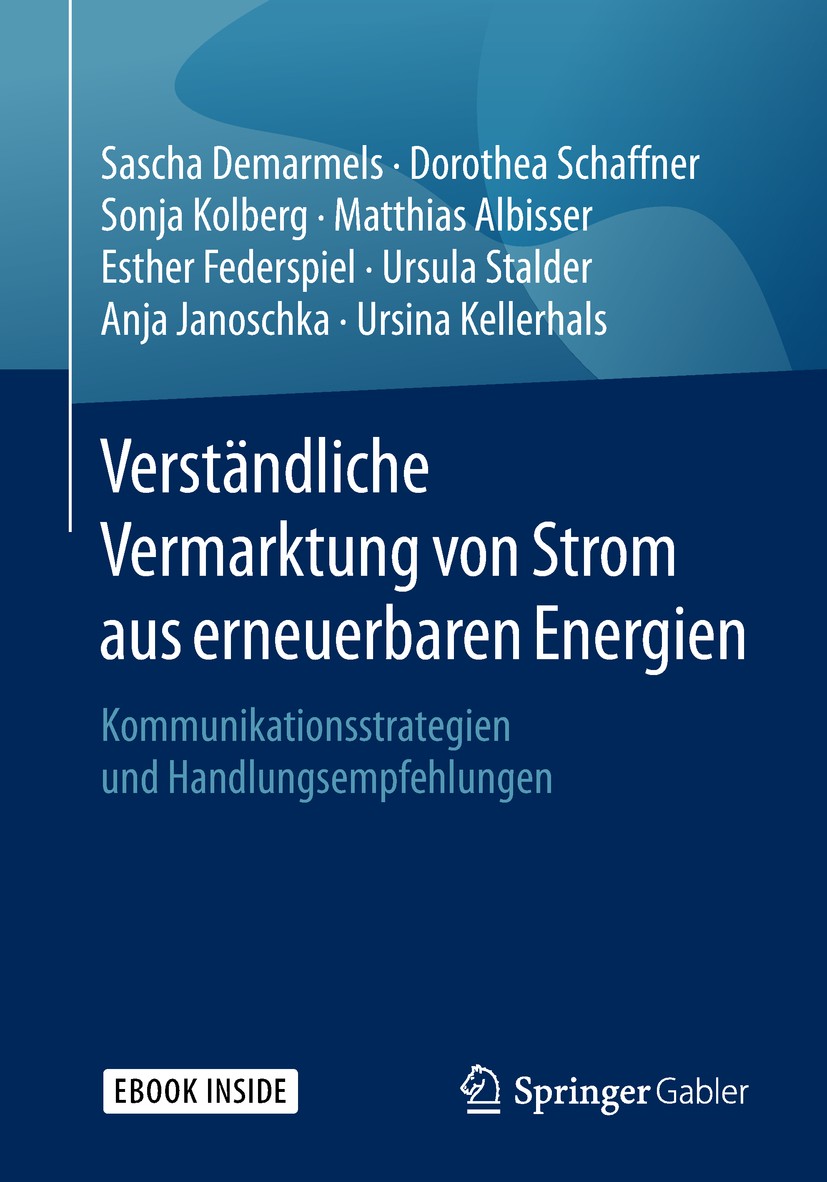 Titlebook: Verständliche Vermarktung von Strom aus erneuerbaren Energien; Kommunikationsstrate Sascha Demarmels,Dorothea Schaffner,Ursina Kellerh Book Titlebook: Verständliche Vermarktung von Strom aus erneuerbaren Energien; Kommunikationsstrate Sascha Demarmels,Dorothea Schaffner,Ursina Kellerh Book