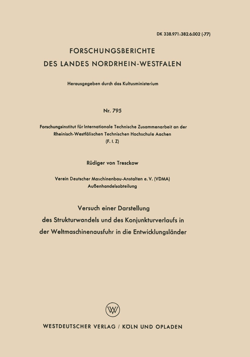 Titlebook: Versuch einer Darstellung des Strukturwandels und des Konjunkturverlaufs in der Weltmaschinenausfuhr; Rüdiger Tresckow Book 1959 Springer Titlebook: Versuch einer Darstellung des Strukturwandels und des Konjunkturverlaufs in der Weltmaschinenausfuhr; Rüdiger Tresckow Book 1959 Springer