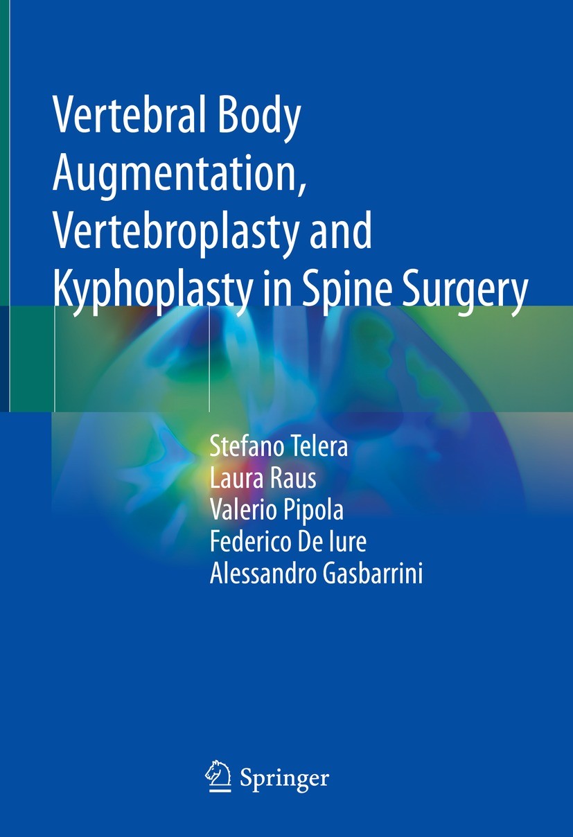 Titlebook: Vertebral Body Augmentation, Vertebroplasty and Kyphoplasty in Spine Surgery; Stefano Telera,Laura Raus,Alessandro Gasbarrini Book 2021 Th Titlebook: Vertebral Body Augmentation, Vertebroplasty and Kyphoplasty in Spine Surgery; Stefano Telera,Laura Raus,Alessandro Gasbarrini Book 2021 Th