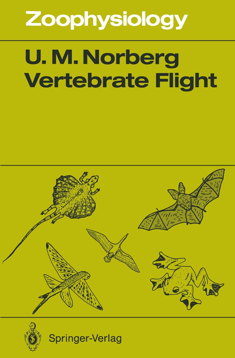 Titlebook: Vertebrate Flight; Mechanics, Physiolog Ulla M. Norberg Book 1990 Springer-Verlag Berlin Heidelberg 1990 Biomechanik.Verhalten.Vogelflug.Wi Titlebook: Vertebrate Flight; Mechanics, Physiolog Ulla M. Norberg Book 1990 Springer-Verlag Berlin Heidelberg 1990 Biomechanik.Verhalten.Vogelflug.Wi
