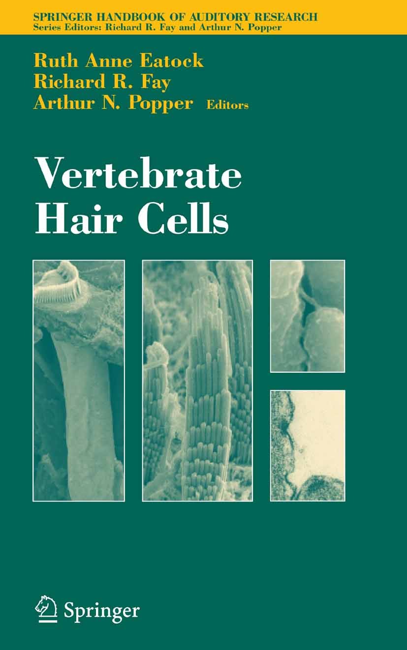 Titlebook: Vertebrate Hair Cells; Ruth Anne Eatock,Richard R. Fay,Arthur N. Popper Book 2006 Springer-Verlag New York 2006 cell.cells.ear.physiology. Titlebook: Vertebrate Hair Cells; Ruth Anne Eatock,Richard R. Fay,Arthur N. Popper Book 2006 Springer-Verlag New York 2006 cell.cells.ear.physiology.