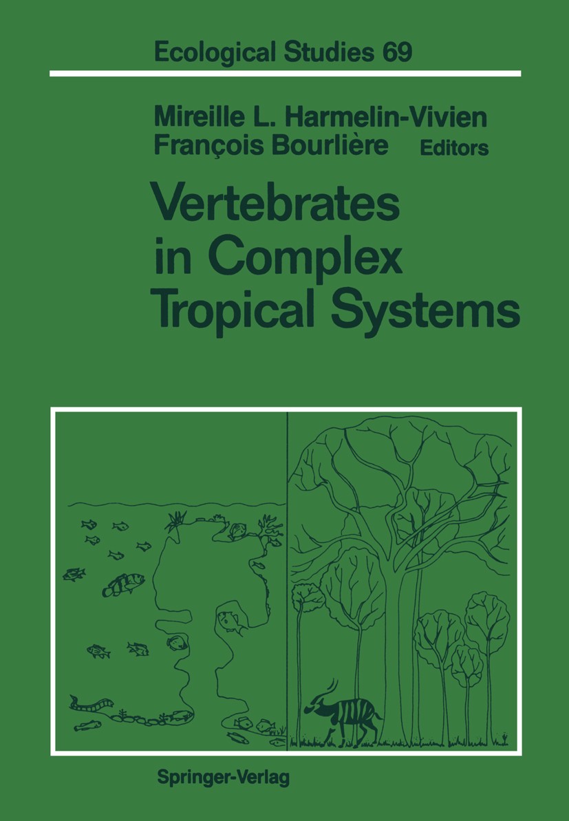 Titlebook: Vertebrates in Complex Tropical Systems; Mireille L. Harmelin-Vivien,Françis Bourlière Book 1989 Springer Verlag New York, Inc. 1989 Mamma Titlebook: Vertebrates in Complex Tropical Systems; Mireille L. Harmelin-Vivien,Françis Bourlière Book 1989 Springer Verlag New York, Inc. 1989 Mamma
