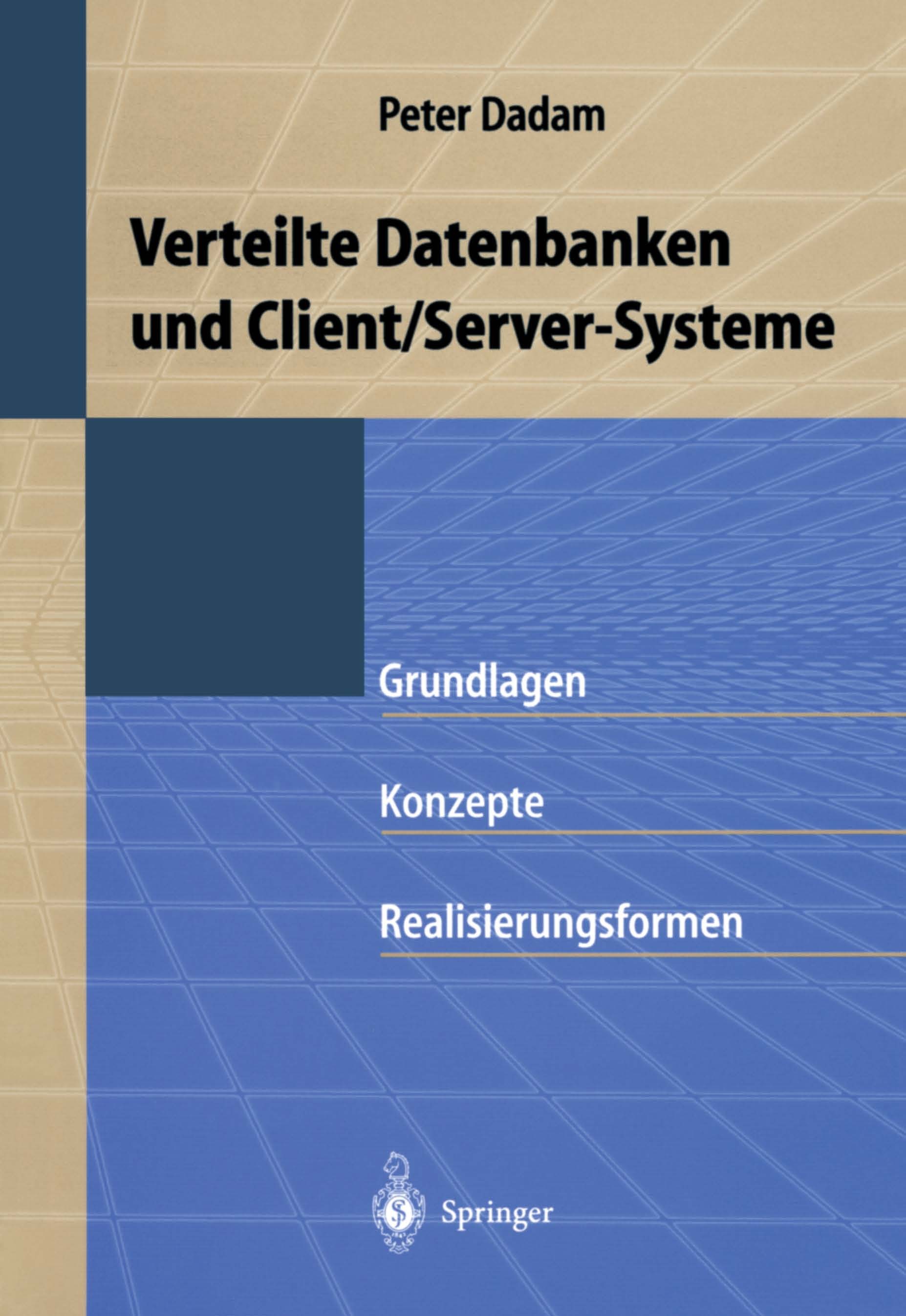 Titlebook: Verteilte Datenbanken und Client/Server-Systeme; Grundlagen, Konzepte Peter Dadam Textbook 1996 Springer-Verlag Berlin Heidelberg 1996 Arch Titlebook: Verteilte Datenbanken und Client/Server-Systeme; Grundlagen, Konzepte Peter Dadam Textbook 1996 Springer-Verlag Berlin Heidelberg 1996 Arch