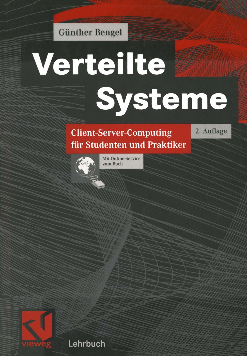 Titlebook: Verteilte Systeme; Client-Server-Comput Günther Bengel Textbook 20022nd edition Springer Fachmedien Wiesbaden 2002 Algorithmen.Betriebssyst Titlebook: Verteilte Systeme; Client-Server-Comput Günther Bengel Textbook 20022nd edition Springer Fachmedien Wiesbaden 2002 Algorithmen.Betriebssyst