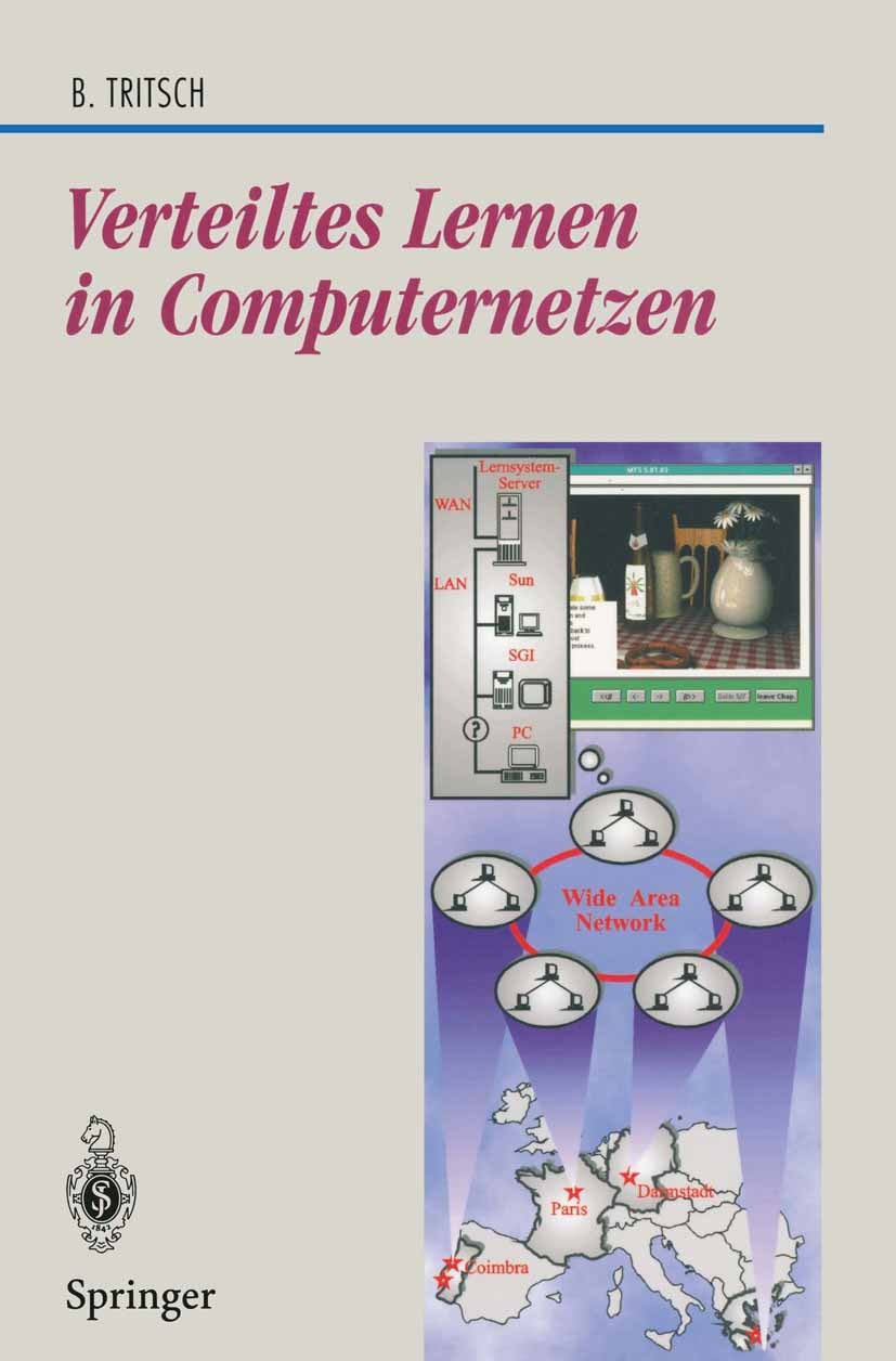 Titlebook: Verteiltes Lernen in Computernetzen; Eine Tele-Media-Trai Bernhard Tritsch Book 1997 Springer-Verlag Berlin Heidelberg 1997 Computer.Lernen Titlebook: Verteiltes Lernen in Computernetzen; Eine Tele-Media-Trai Bernhard Tritsch Book 1997 Springer-Verlag Berlin Heidelberg 1997 Computer.Lernen