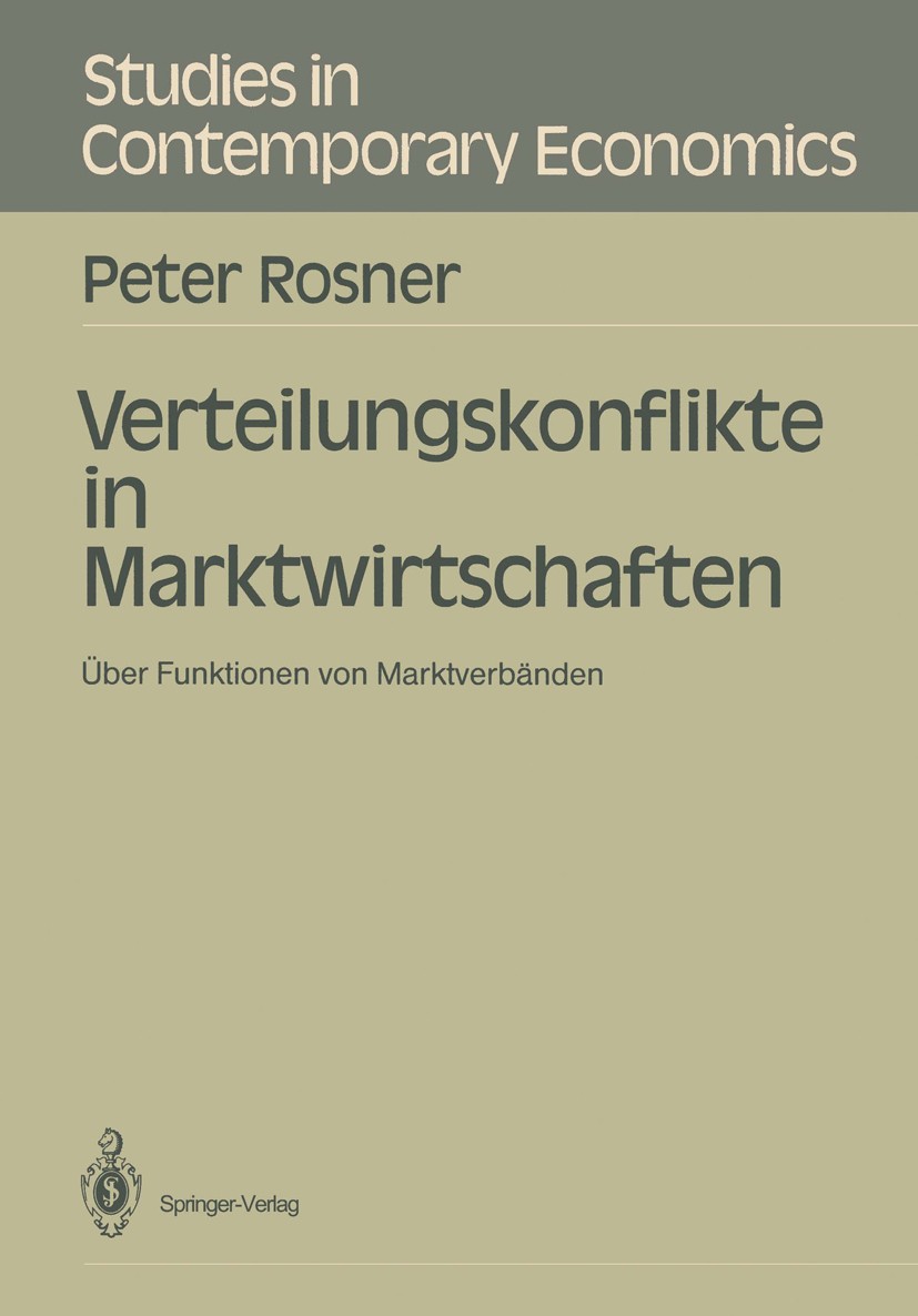 Titlebook: Verteilungskonflikte in Marktwirtschaften; Über Funktionen von Peter Rosner Book 1989 Springer-Verlag Berlin Heidelberg 1989 Arbeitsmarkt. Titlebook: Verteilungskonflikte in Marktwirtschaften; Über Funktionen von Peter Rosner Book 1989 Springer-Verlag Berlin Heidelberg 1989 Arbeitsmarkt.