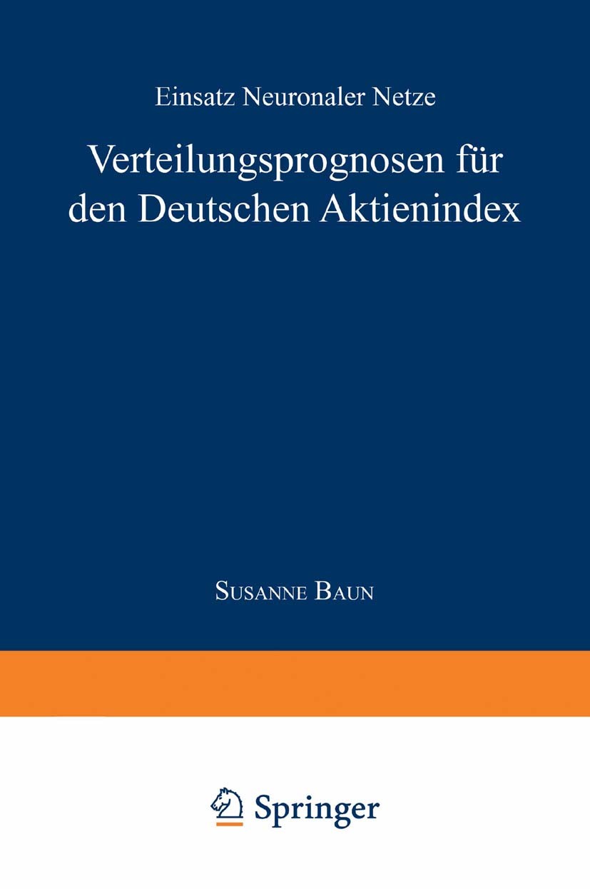 Titlebook: Verteilungsprognose für den Deutschen Aktienindex; Einsatz Neuronaler N Susanne Baun Textbook 1997 Springer Fachmedien Wiesbaden 1997 Aktie Titlebook: Verteilungsprognose für den Deutschen Aktienindex; Einsatz Neuronaler N Susanne Baun Textbook 1997 Springer Fachmedien Wiesbaden 1997 Aktie