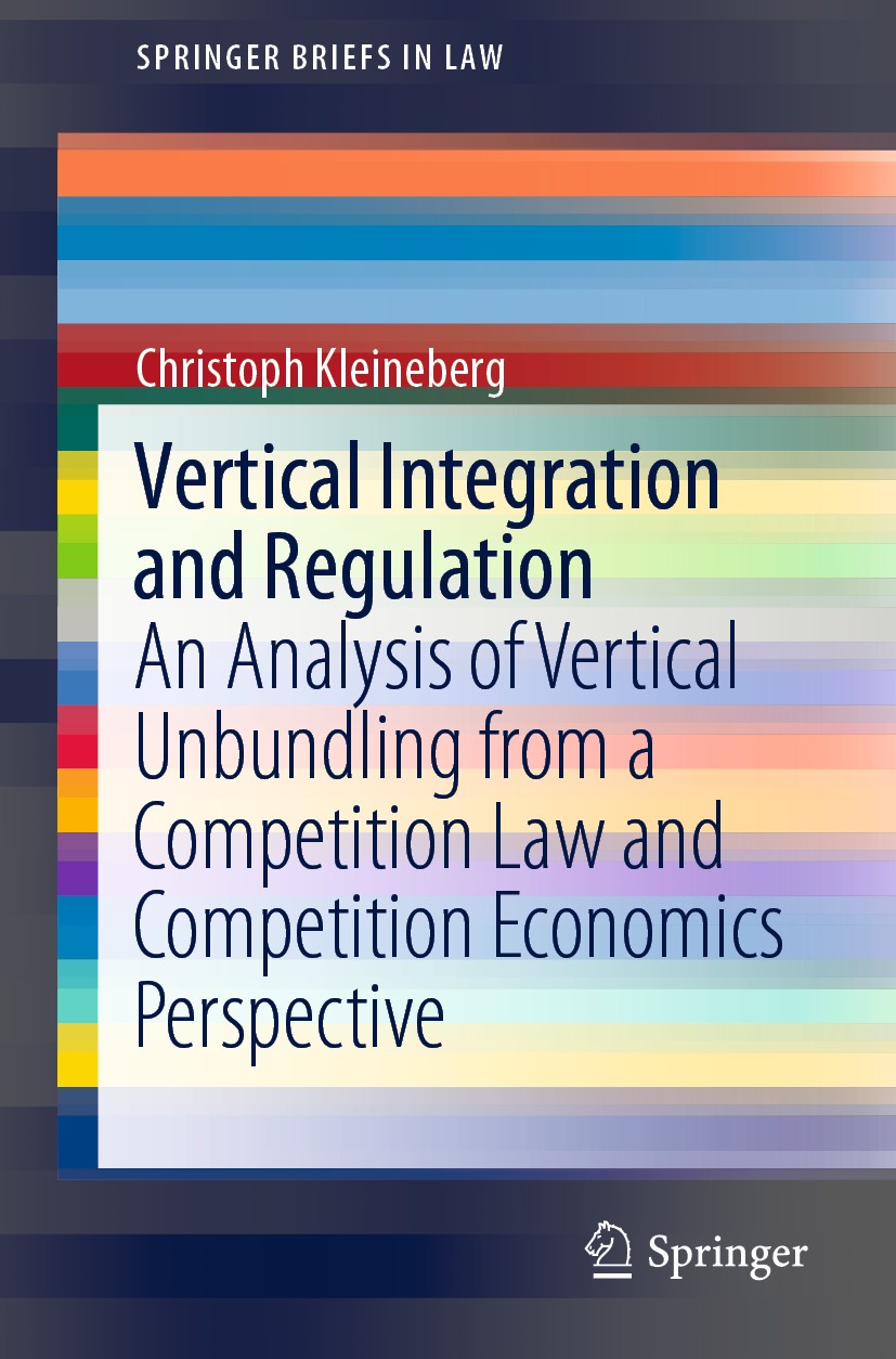 Titlebook: Vertical Integration and Regulation; An Analysis of Verti Christoph Kleineberg Book 2019 The Author(s), under exclusive license to Springer Titlebook: Vertical Integration and Regulation; An Analysis of Verti Christoph Kleineberg Book 2019 The Author(s), under exclusive license to Springer