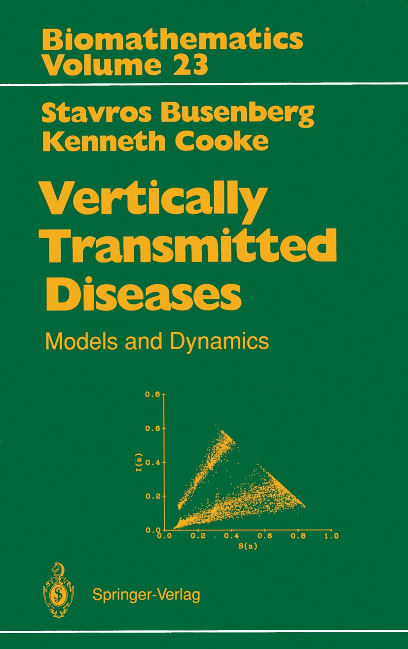 Titlebook: Vertically Transmitted Diseases; Models and Dynamics Stavros Busenberg,Kenneth Cooke Book 1993 Springer-Verlag Berlin Heidelberg 1993 Endem Titlebook: Vertically Transmitted Diseases; Models and Dynamics Stavros Busenberg,Kenneth Cooke Book 1993 Springer-Verlag Berlin Heidelberg 1993 Endem