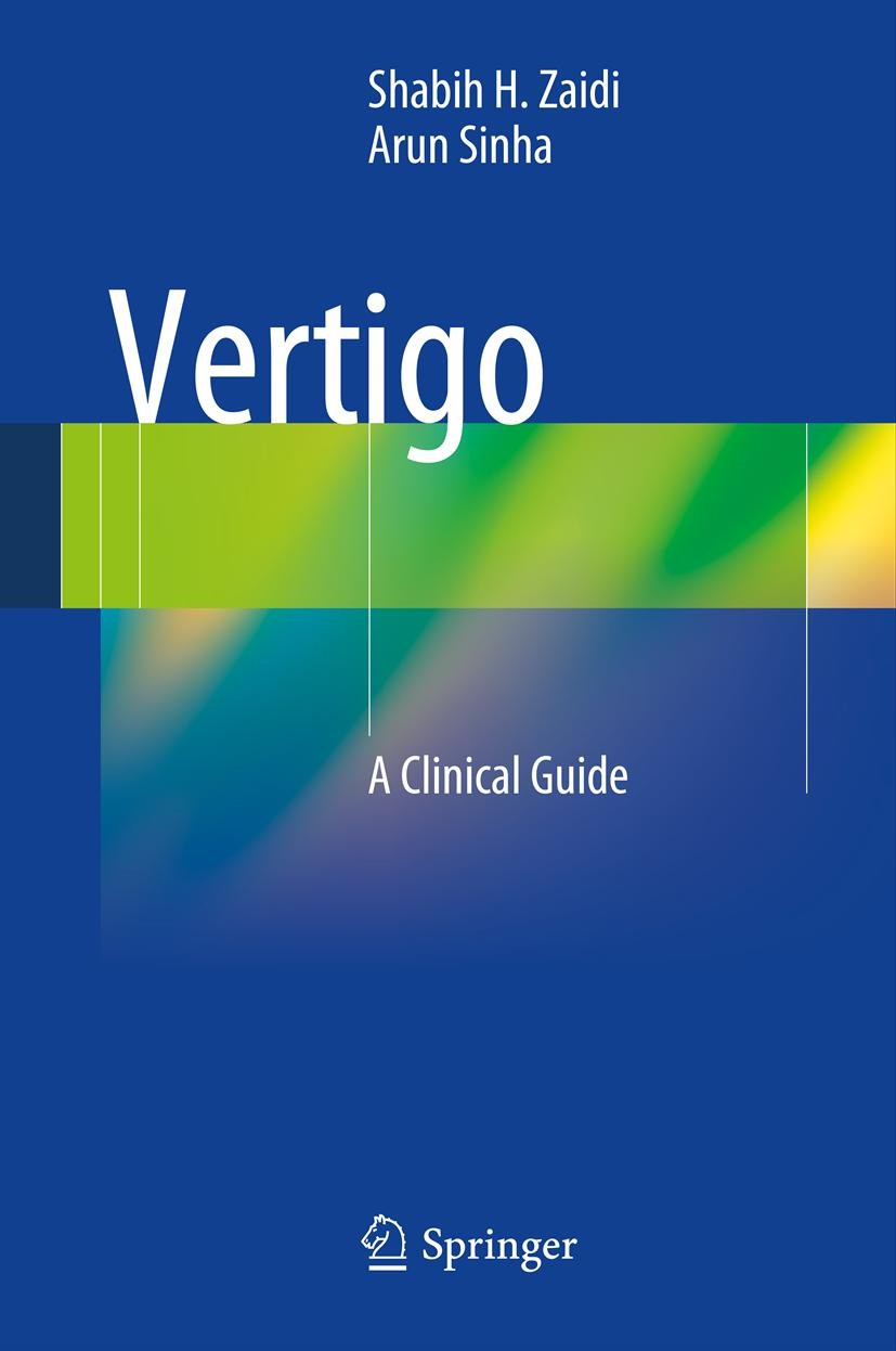 Titlebook: Vertigo; A Clinical Guide Shabih H. Zaidi,Arun Sinha Book 2013 Springer-Verlag Berlin Heidelberg 2013 Disequilibrium.Dizziness.Giddiness.Im Titlebook: Vertigo; A Clinical Guide Shabih H. Zaidi,Arun Sinha Book 2013 Springer-Verlag Berlin Heidelberg 2013 Disequilibrium.Dizziness.Giddiness.Im