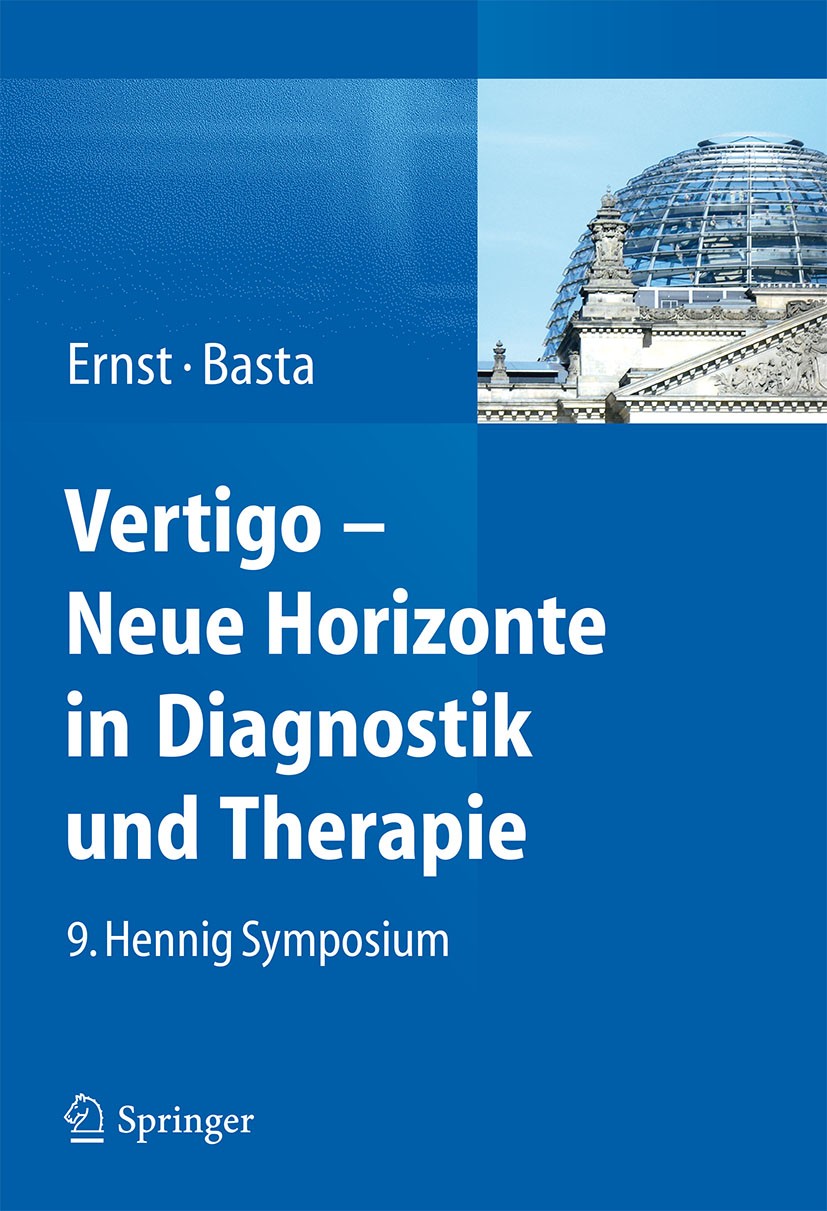 Titlebook: Vertigo - Neue Horizonte in Diagnostik und Therapie; 9. Hennig Symposium Arne Ernst,Dietmar Basta Conference proceedings 2014 Der/die Herau Titlebook: Vertigo - Neue Horizonte in Diagnostik und Therapie; 9. Hennig Symposium Arne Ernst,Dietmar Basta Conference proceedings 2014 Der/die Herau