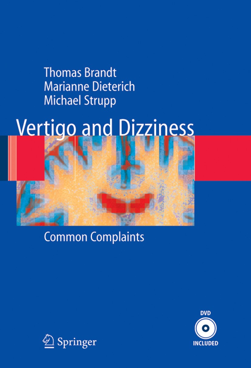 Titlebook: Vertigo and Dizziness; Common Complaints Thomas Brandt,Marianne Dieterich,Michael Strupp Book 20051st edition Springer-Verlag London 2005 b Titlebook: Vertigo and Dizziness; Common Complaints Thomas Brandt,Marianne Dieterich,Michael Strupp Book 20051st edition Springer-Verlag London 2005 b