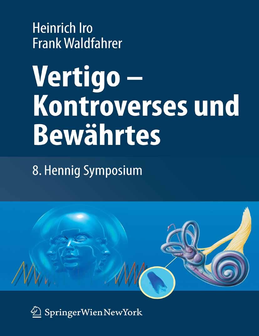 Titlebook: Vertigo - Kontroverses und Bewährtes; 8. Hennig Symposium Heinrich Iro (Klinikdirektor),Frank Waldfahrer (Ob Conference proceedings 2011 Sp Titlebook: Vertigo - Kontroverses und Bewährtes; 8. Hennig Symposium Heinrich Iro (Klinikdirektor),Frank Waldfahrer (Ob Conference proceedings 2011 Sp