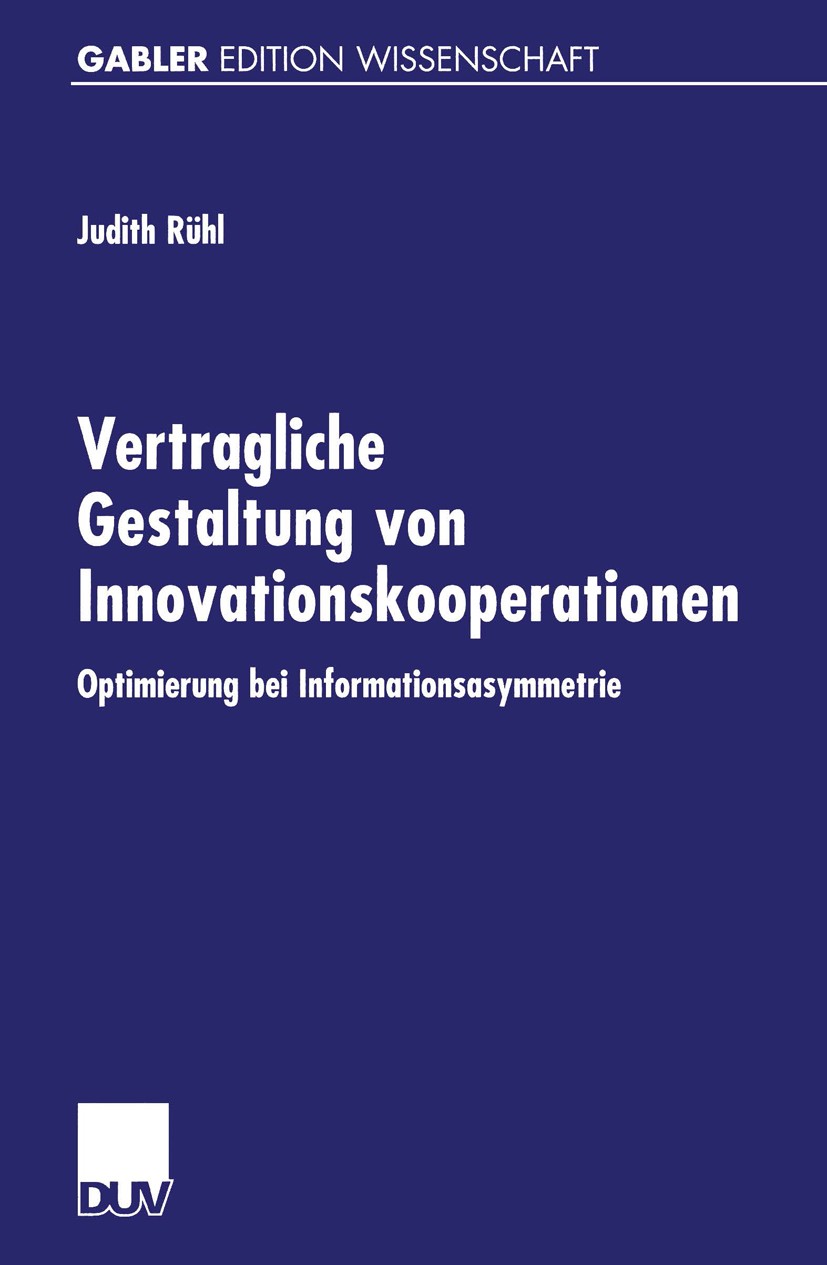 Titlebook: Vertragliche Gestaltung von Innovationskooperationen; Optimierung bei Info Judith Rühl Book 2001 Springer Fachmedien Wiesbaden 2001 Finanzi Titlebook: Vertragliche Gestaltung von Innovationskooperationen; Optimierung bei Info Judith Rühl Book 2001 Springer Fachmedien Wiesbaden 2001 Finanzi