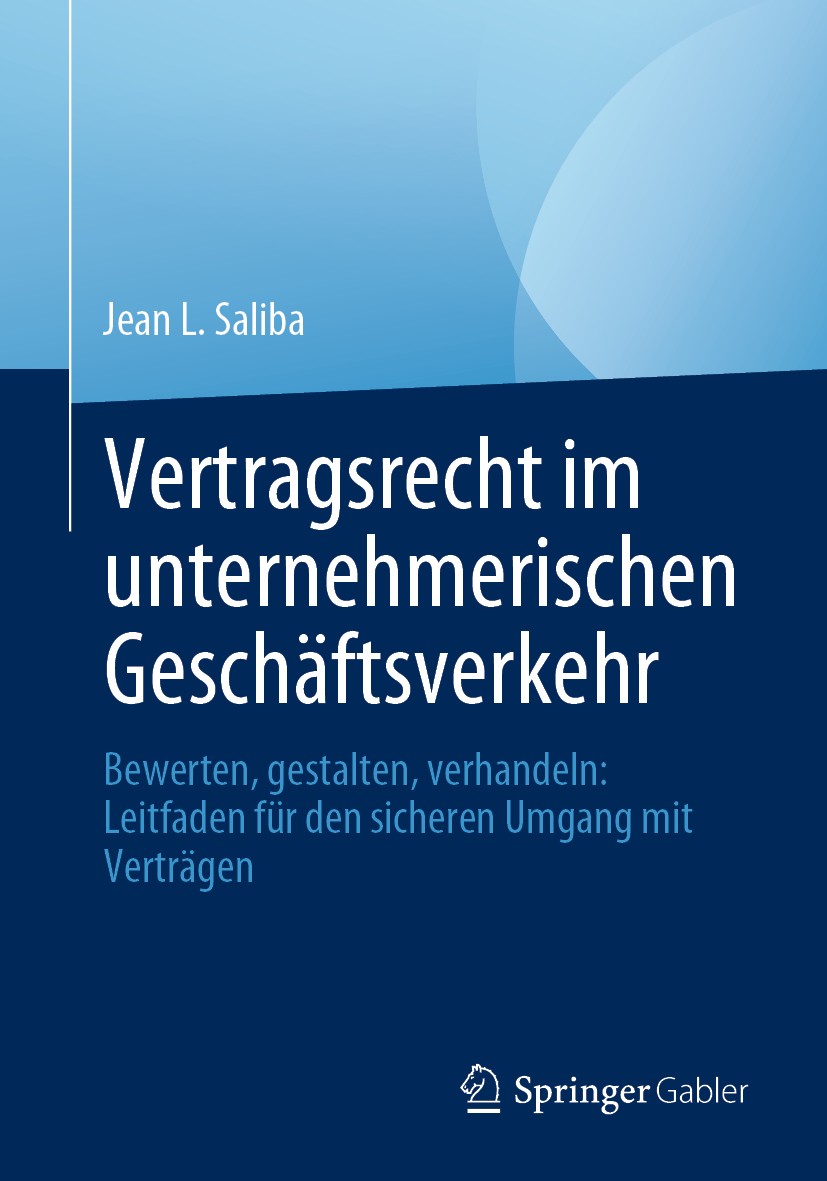 Titlebook: Vertragsrecht im unternehmerischen Geschäftsverkehr; Bewerten, gestalten, Jean L. Saliba Book 2020 Der/die Herausgeber bzw. der/die Autor(e Titlebook: Vertragsrecht im unternehmerischen Geschäftsverkehr; Bewerten, gestalten, Jean L. Saliba Book 2020 Der/die Herausgeber bzw. der/die Autor(e