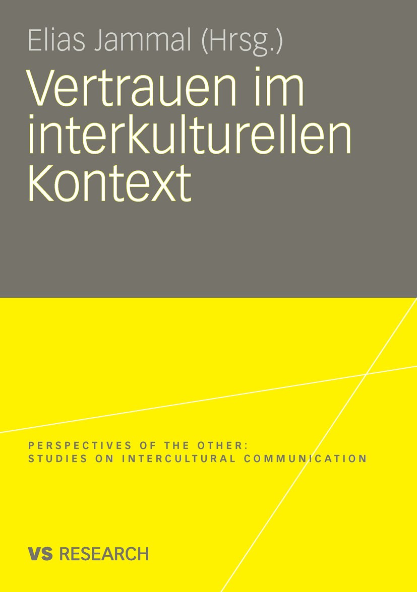 Titlebook: Vertrauen im interkulturellen Kontext; Elias Jammal Book 2008 VS Verlag für Sozialwissenschaften | Springer Fachmedien Wiesbaden GmbH, Wie Titlebook: Vertrauen im interkulturellen Kontext; Elias Jammal Book 2008 VS Verlag für Sozialwissenschaften | Springer Fachmedien Wiesbaden GmbH, Wie