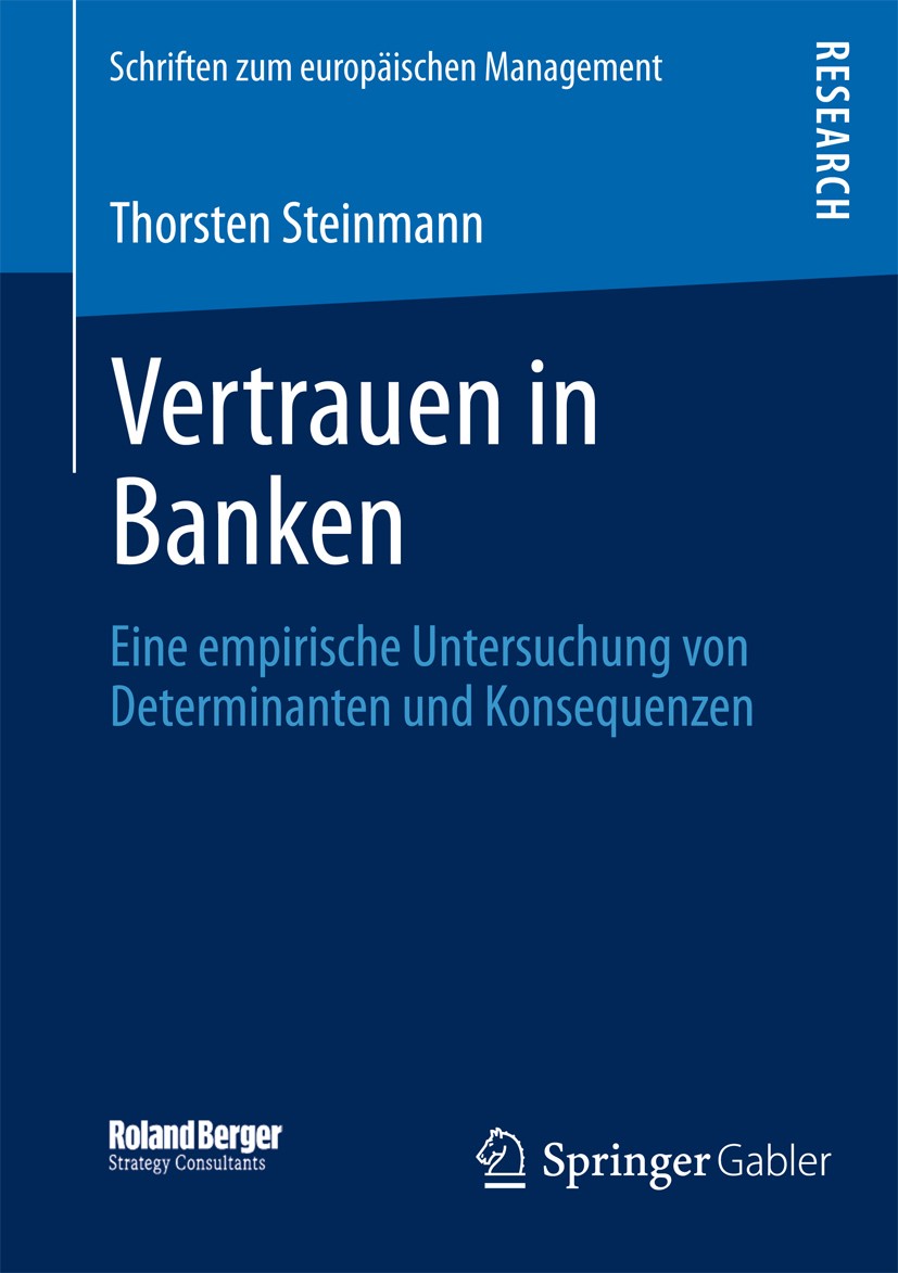 Titlebook: Vertrauen in Banken; Eine empirische Unte Thorsten Steinmann Book 2013 Springer Fachmedien Wiesbaden 2013 Titlebook: Vertrauen in Banken; Eine empirische Unte Thorsten Steinmann Book 2013 Springer Fachmedien Wiesbaden 2013