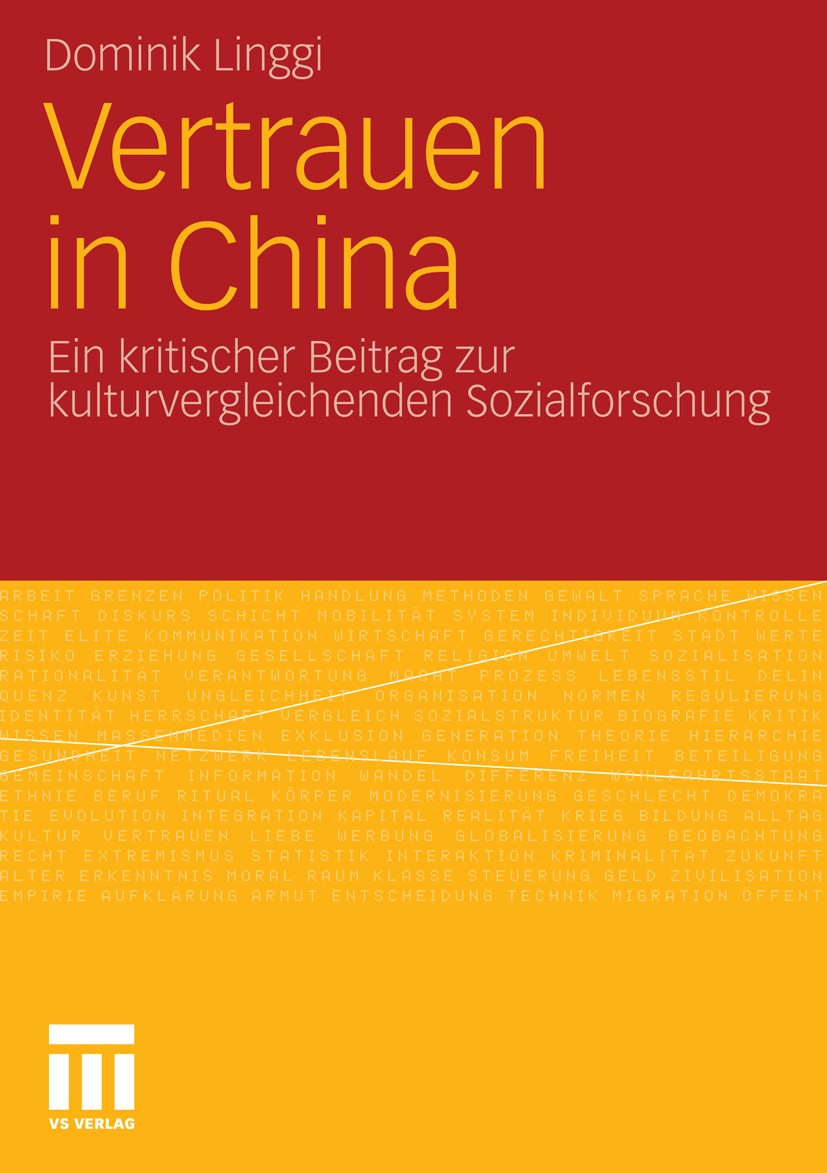 Titlebook: Vertrauen in China; Ein kritischer Beitr Dominik Linggi Book 2011 VS Verlag für Sozialwissenschaften | Springer Fachmedien Wiesbaden GmbH, Titlebook: Vertrauen in China; Ein kritischer Beitr Dominik Linggi Book 2011 VS Verlag für Sozialwissenschaften | Springer Fachmedien Wiesbaden GmbH,