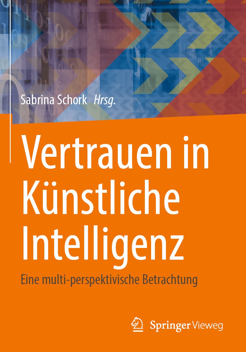 Titlebook: Vertrauen in Künstliche Intelligenz; Eine multi-perspekti Sabrina Schork Book 2024 Der/die Herausgeber bzw. der/die Autor(en), exklusiv liz Titlebook: Vertrauen in Künstliche Intelligenz; Eine multi-perspekti Sabrina Schork Book 2024 Der/die Herausgeber bzw. der/die Autor(en), exklusiv liz