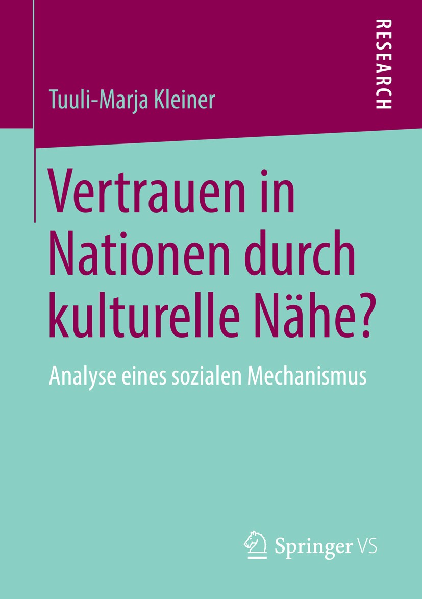 Titlebook: Vertrauen in Nationen durch kulturelle Nähe?; Analyse eines sozial Tuuli-Marja Kleiner Book 2014 Springer Fachmedien Wiesbaden 2014 Kulture Titlebook: Vertrauen in Nationen durch kulturelle Nähe?; Analyse eines sozial Tuuli-Marja Kleiner Book 2014 Springer Fachmedien Wiesbaden 2014 Kulture