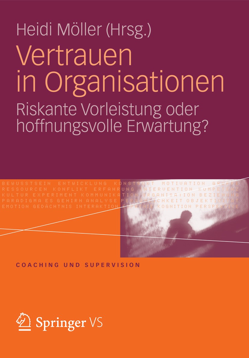 Titlebook: Vertrauen in Organisationen; Riskante Vorleistung Heidi Möller Book 2012 VS Verlag für Sozialwissenschaften | Springer Fachmedien Wiesbaden Titlebook: Vertrauen in Organisationen; Riskante Vorleistung Heidi Möller Book 2012 VS Verlag für Sozialwissenschaften | Springer Fachmedien Wiesbaden
