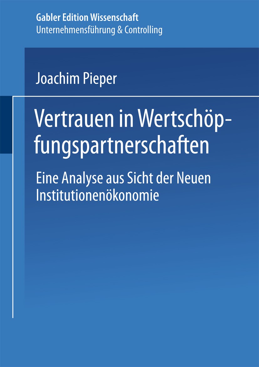 Titlebook: Vertrauen in Wertschöpfungspartnerschaften; Eine Analyse aus Sic Hermann Joachim Pieper Book 2000 Springer Fachmedien Wiesbaden 2000 Automo Titlebook: Vertrauen in Wertschöpfungspartnerschaften; Eine Analyse aus Sic Hermann Joachim Pieper Book 2000 Springer Fachmedien Wiesbaden 2000 Automo