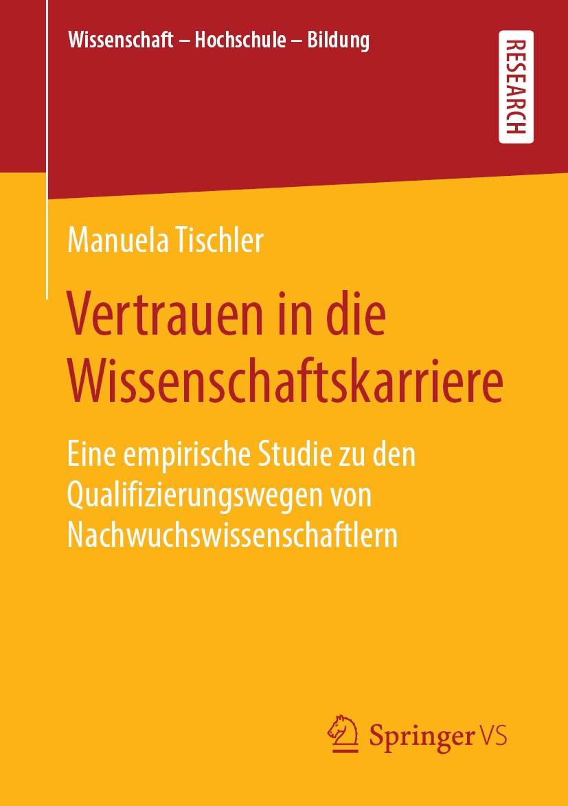Titlebook: Vertrauen in die Wissenschaftskarriere; Eine empirische Stud Manuela Tischler Book 2020 Springer Fachmedien Wiesbaden GmbH, ein Teil von Sp Titlebook: Vertrauen in die Wissenschaftskarriere; Eine empirische Stud Manuela Tischler Book 2020 Springer Fachmedien Wiesbaden GmbH, ein Teil von Sp