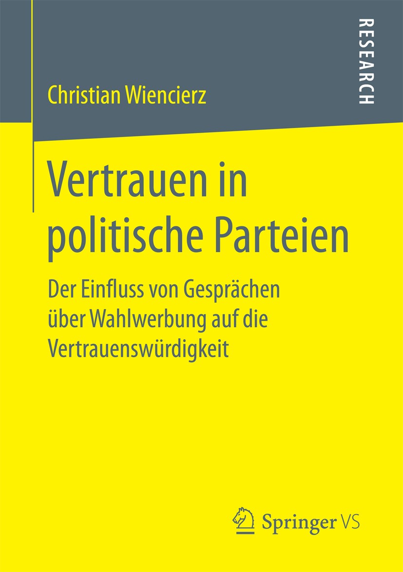 Titlebook: Vertrauen in politische Parteien; Der Einfluss von Ges Christian Wiencierz Book 2017 Springer Fachmedien Wiesbaden 2017 Beziehung zwischen Titlebook: Vertrauen in politische Parteien; Der Einfluss von Ges Christian Wiencierz Book 2017 Springer Fachmedien Wiesbaden 2017 Beziehung zwischen