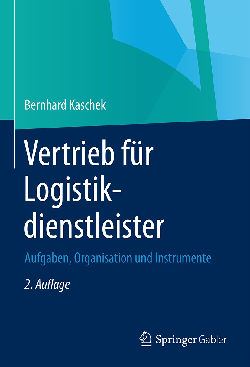 Titlebook: Vertrieb für Logistikdienstleister; Aufgaben, Organisati Bernhard Kaschek Book 2014Latest edition Springer Fachmedien Wiesbaden 2014 Contro Titlebook: Vertrieb für Logistikdienstleister; Aufgaben, Organisati Bernhard Kaschek Book 2014Latest edition Springer Fachmedien Wiesbaden 2014 Contro