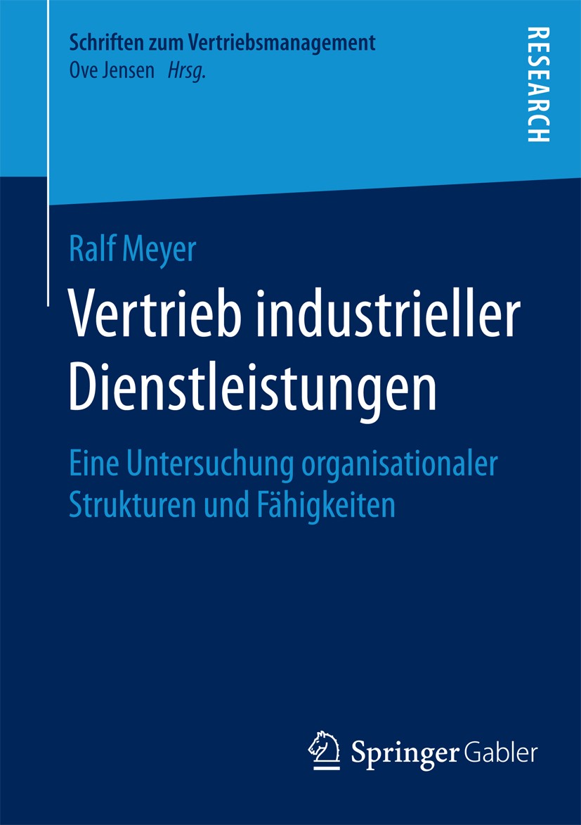 Titlebook: Vertrieb industrieller Dienstleistungen; Eine Untersuchung or Ralf Meyer Book 2015 Springer Fachmedien Wiesbaden 2015 Organisatorische Fähi Titlebook: Vertrieb industrieller Dienstleistungen; Eine Untersuchung or Ralf Meyer Book 2015 Springer Fachmedien Wiesbaden 2015 Organisatorische Fähi