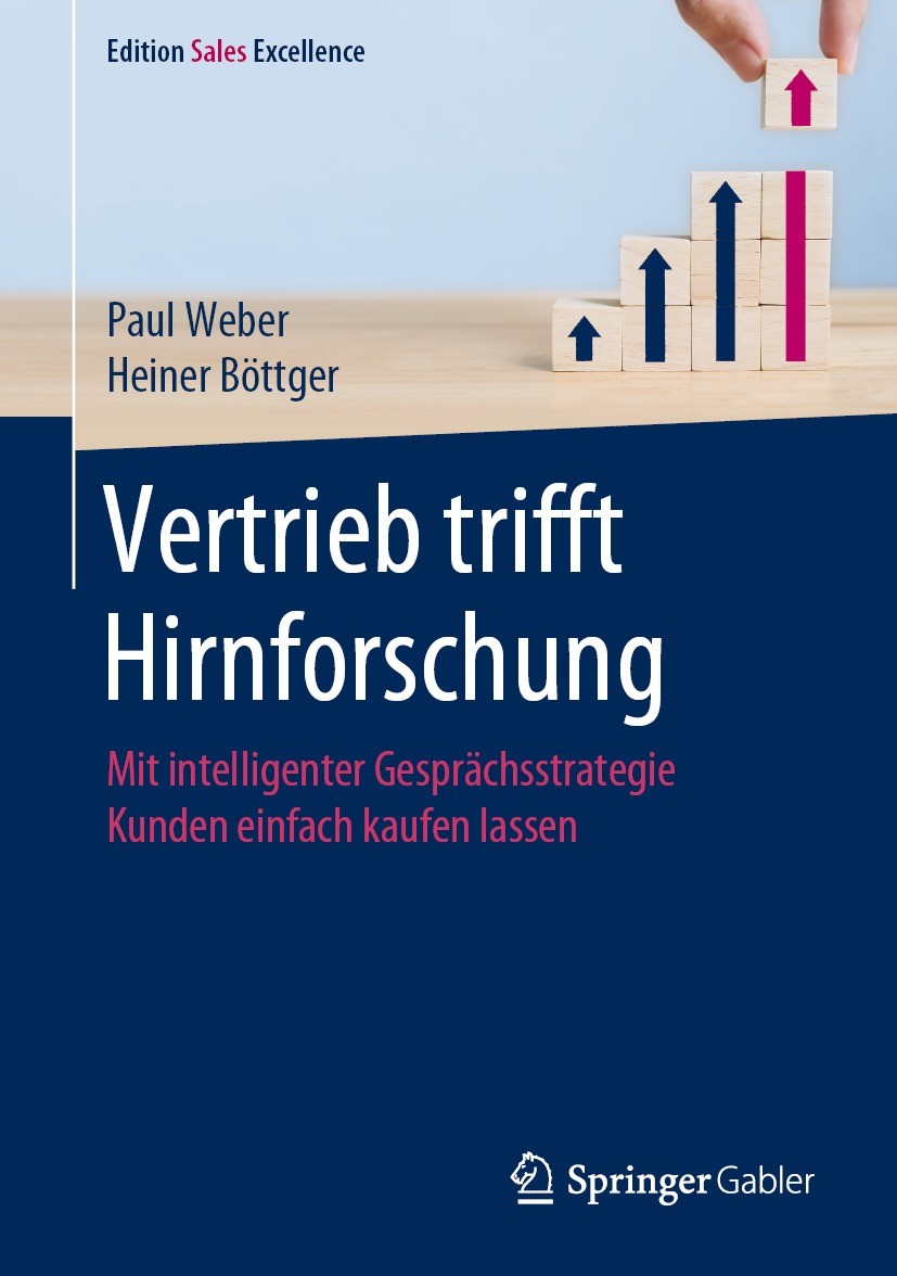 Titlebook: Vertrieb trifft Hirnforschung; Mit intelligenter Ge Paul Weber,Heiner Böttger Book 2021 Der/die Herausgeber bzw. der/die Autor(en), exklusi Titlebook: Vertrieb trifft Hirnforschung; Mit intelligenter Ge Paul Weber,Heiner Böttger Book 2021 Der/die Herausgeber bzw. der/die Autor(en), exklusi