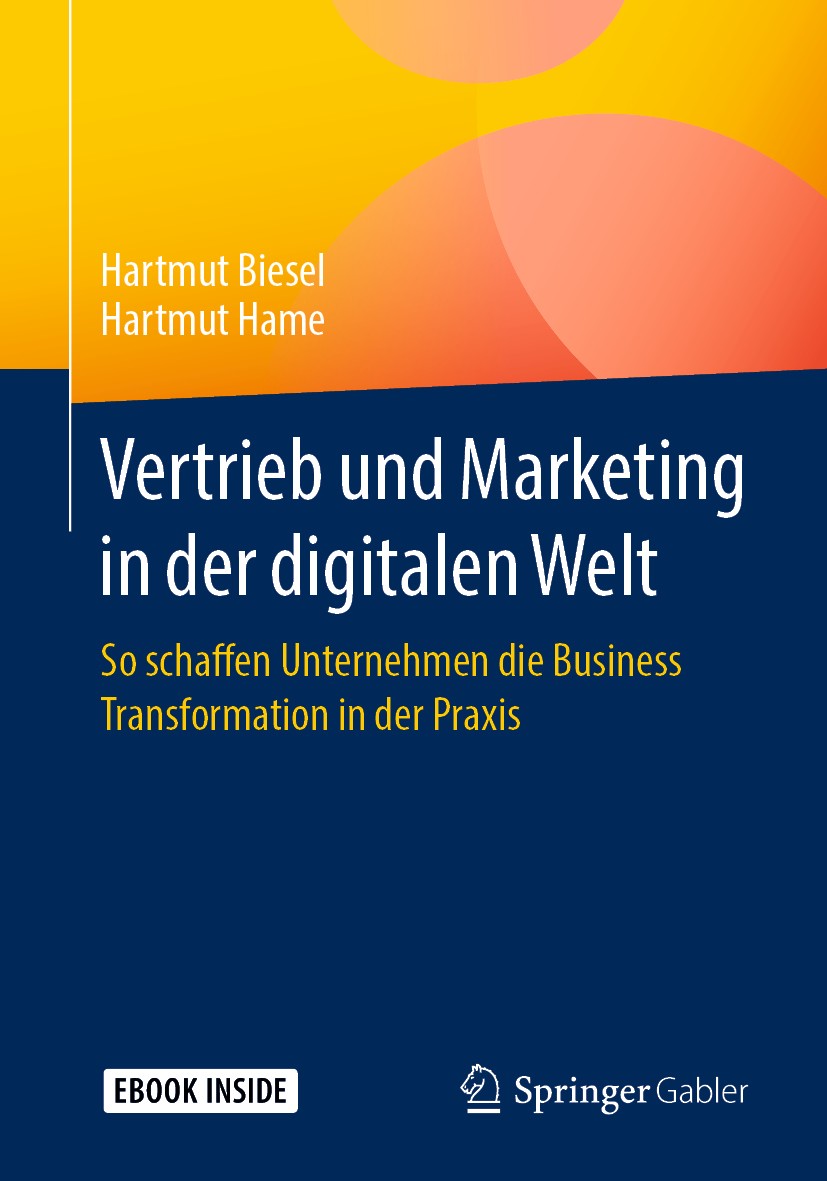 Titlebook: Vertrieb und Marketing in der digitalen Welt; So schaffen Unterneh Hartmut Biesel,Hartmut Hame Book 2018 Springer Fachmedien Wiesbaden GmbH Titlebook: Vertrieb und Marketing in der digitalen Welt; So schaffen Unterneh Hartmut Biesel,Hartmut Hame Book 2018 Springer Fachmedien Wiesbaden GmbH